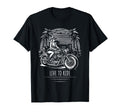 Live To Ride Motorcycle Hotrod T-Shirt - Aesthetic Graphic Unisex - T-Shirt, Sweatshirt, Hoodie