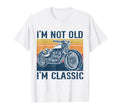 Im Not Old Im Motorcycle Rider Biker T-Shirt - Novelty Apparel for Adults - T-Shirt, Sweatshirt, Hoodie