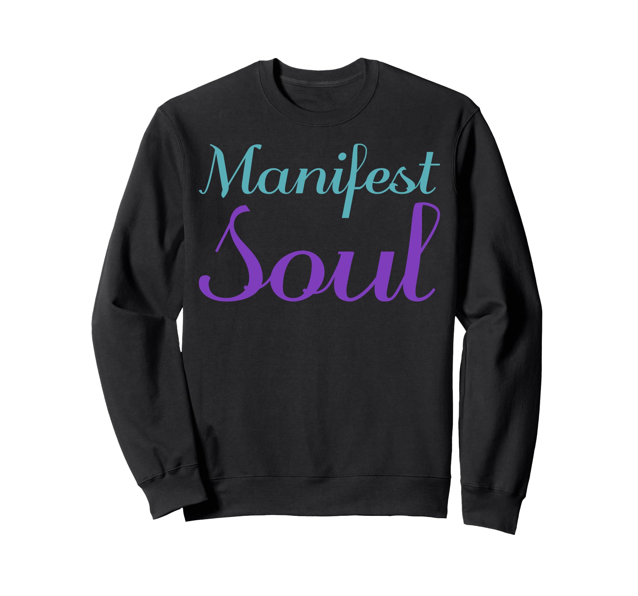 Manifest Soul Mental Health Sweatshirt - Casual Everyday Wear Men Women - T-Shirt, Sweatshirt, Hoodie