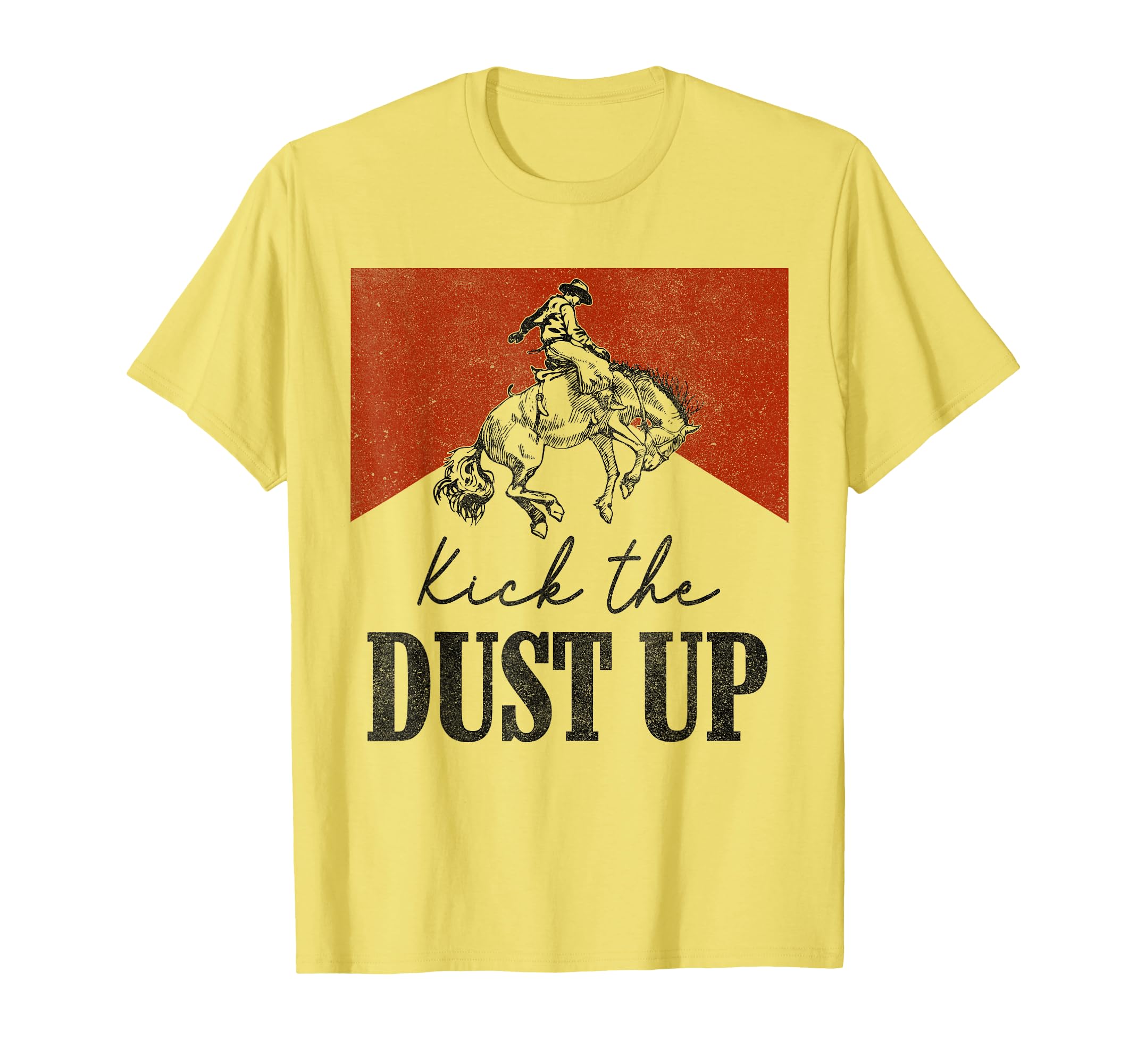 Kick Dust Up Cowboy Western Country Cowgirls T-Shirt - Graphic Print Unisex - T-Shirt, Sweatshirt, Hoodie