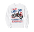 Challenge Motorcycle Race Distressed Sweatshirt - Trendy Graphic Unisex - T-Shirt, Sweatshirt, Hoodie
