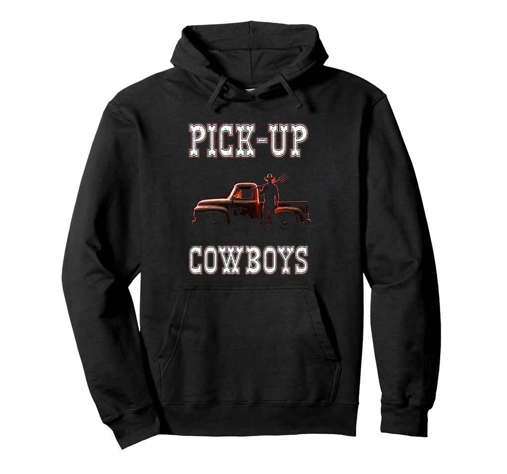 Pick Up Cowboys Truck Farmer Ranch Hoodie - Streetwear Style Men Women - T-Shirt, Sweatshirt, Hoodie