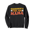 Somebodys Fine Ass Mama Groovy Funny Sweatshirt - Minimalist Print Unisex - T-Shirt, Sweatshirt, Hoodie