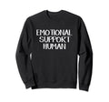 Emotional Support Human Sweatshirt - Graphic Print for Adults - T-Shirt, Sweatshirt, Hoodie