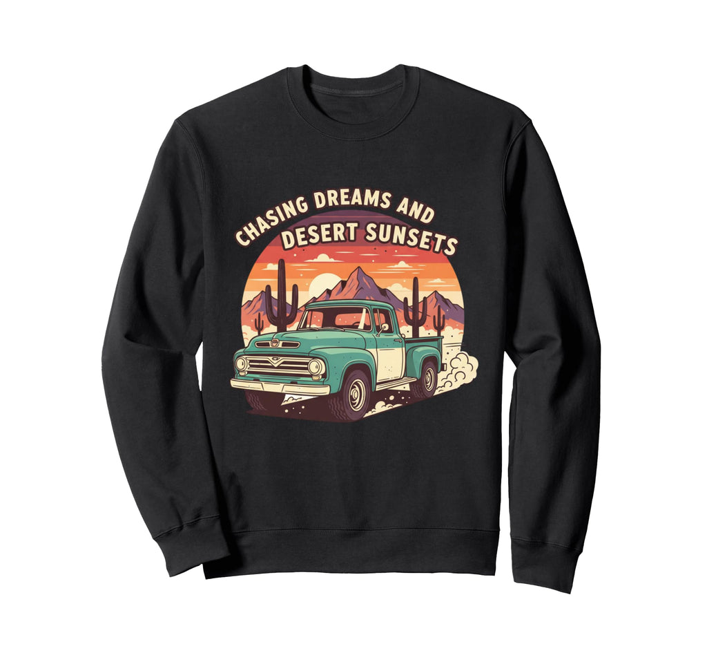 Chasing Dreams Desert Sunsets Sweatshirt - Streetwear Style for Adults - T-Shirt, Sweatshirt, Hoodie