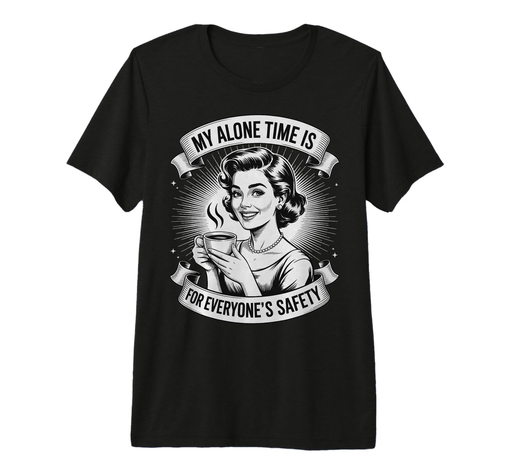 My Alone Time Is Everyones Safety Tri T-Shirt - Aesthetic Graphic Unisex - T-Shirt, Sweatshirt, Hoodie