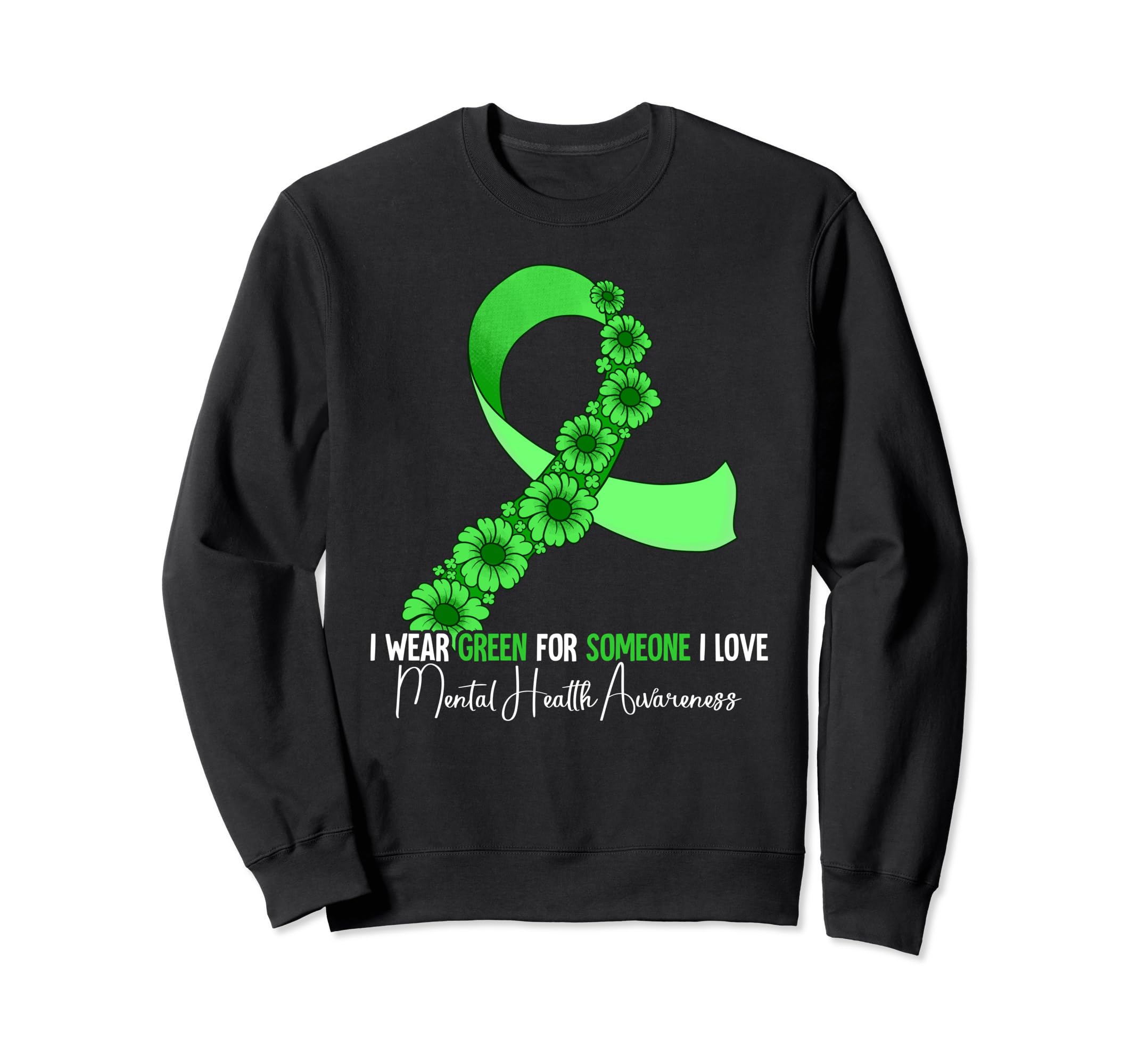 I Wear Green Mental Health Awareness Sweatshirt - Trendy Graphic for Adults - T-Shirt, Sweatshirt, Hoodie