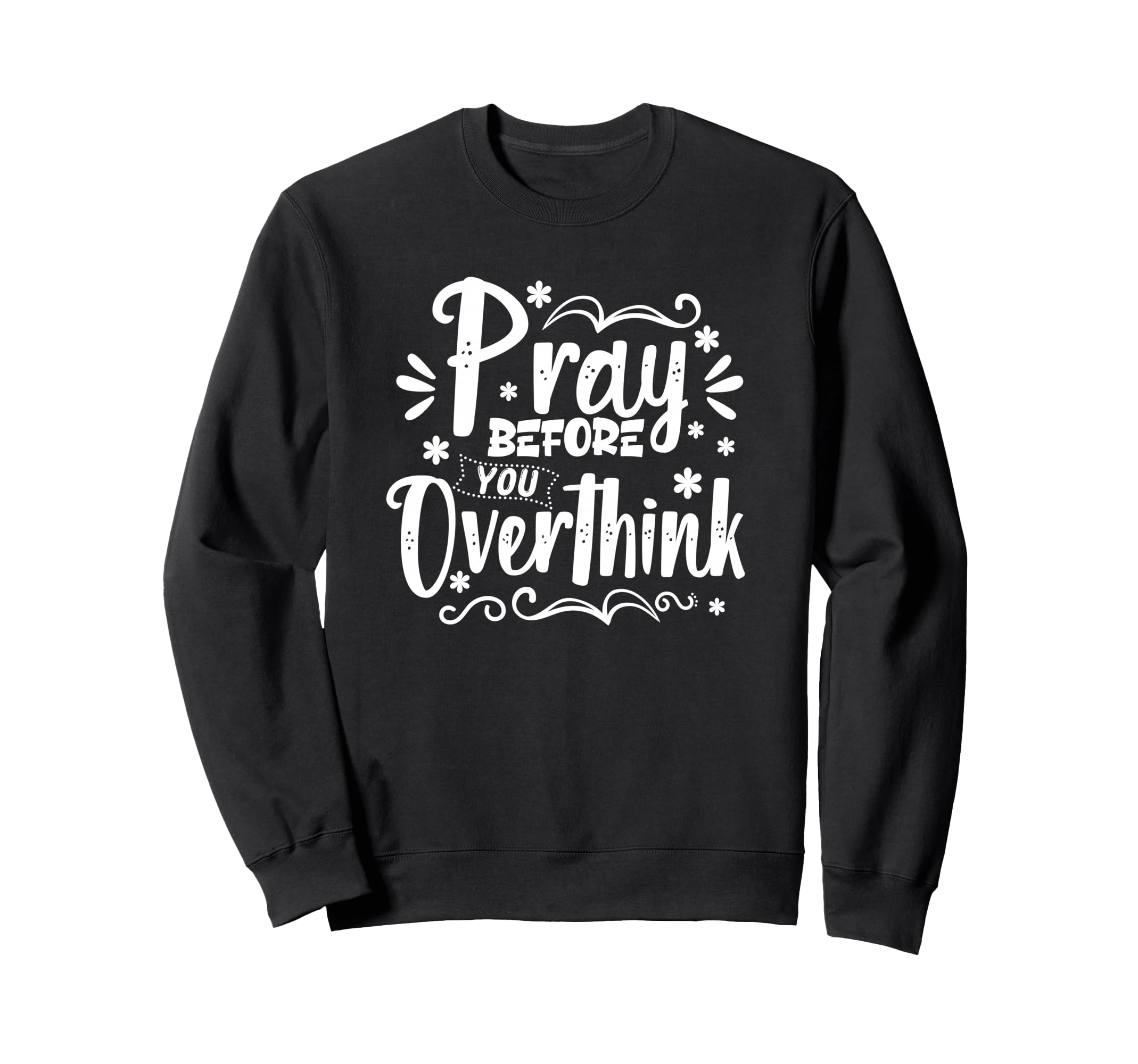 Christian Inspirational Gifts Sweatshirt - Custom Art Print Men Women - T-Shirt, Sweatshirt, Hoodie