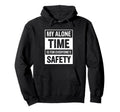 My Alone Time Is Everyones Safety Hoodie - Minimalist Print for Adults - T-Shirt, Sweatshirt, Hoodie