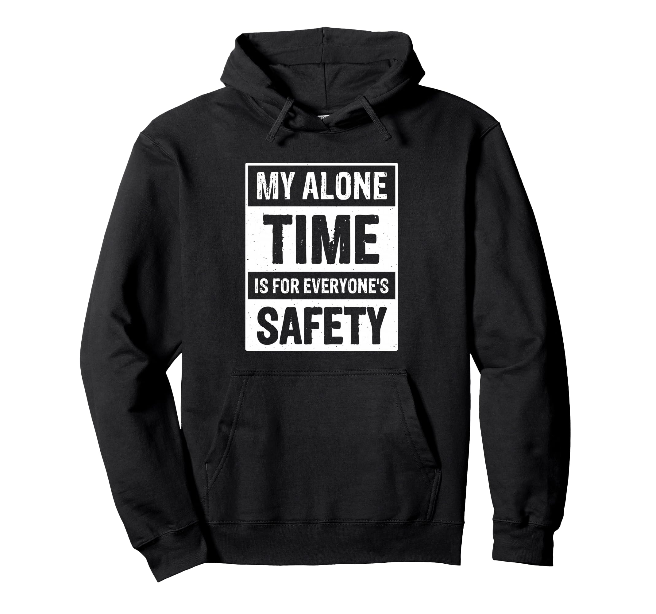 My Alone Time Is Everyones Safety Hoodie - Minimalist Print for Adults - T-Shirt, Sweatshirt, Hoodie