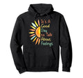 Its Good Day To Talk About Feelings Hoodie - Graphic Print Men Women - T-Shirt, Sweatshirt, Hoodie