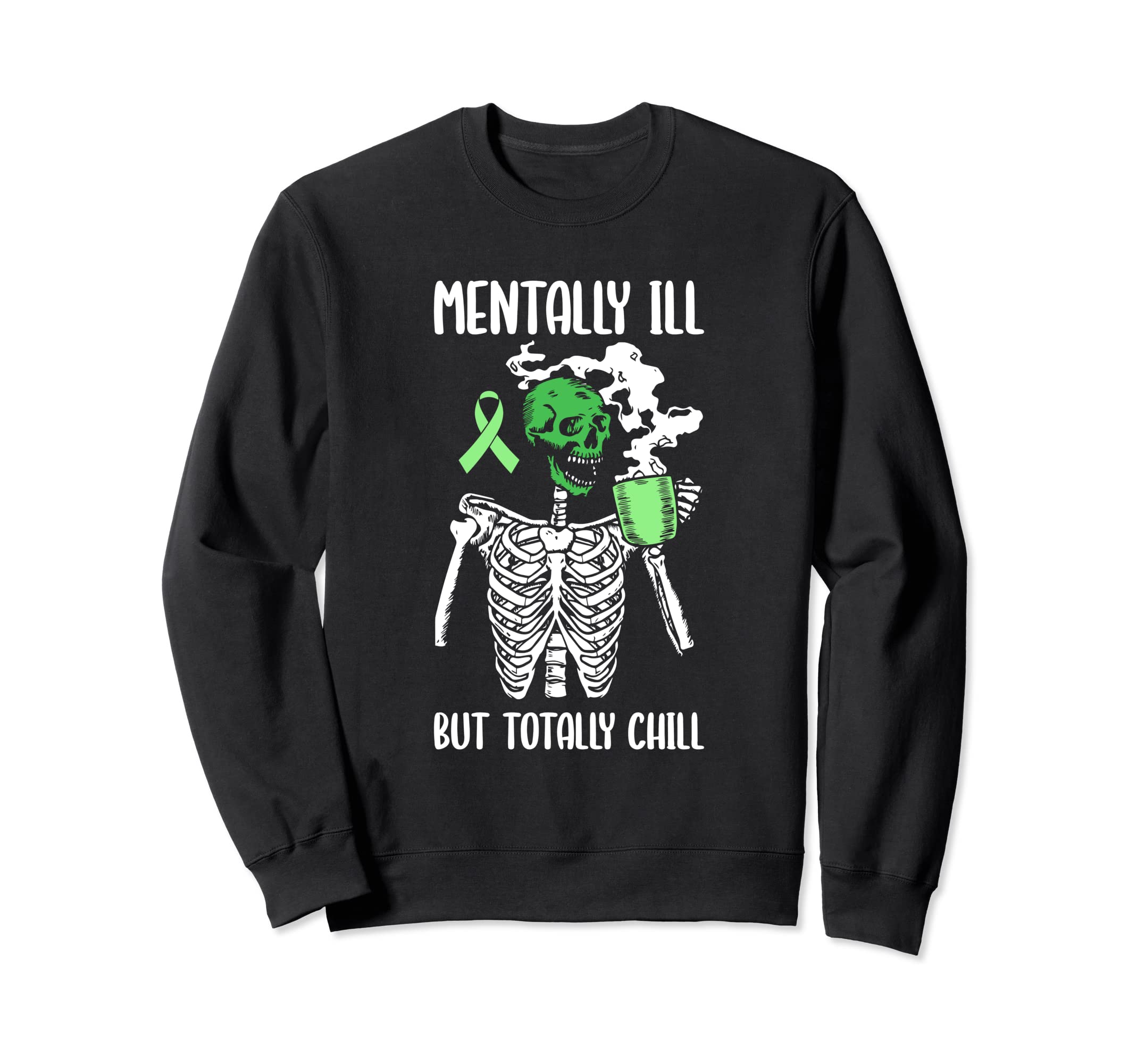 Mentally Ill But Totally Chill Sweatshirt - Trendy Graphic Men Women - T-Shirt, Sweatshirt, Hoodie
