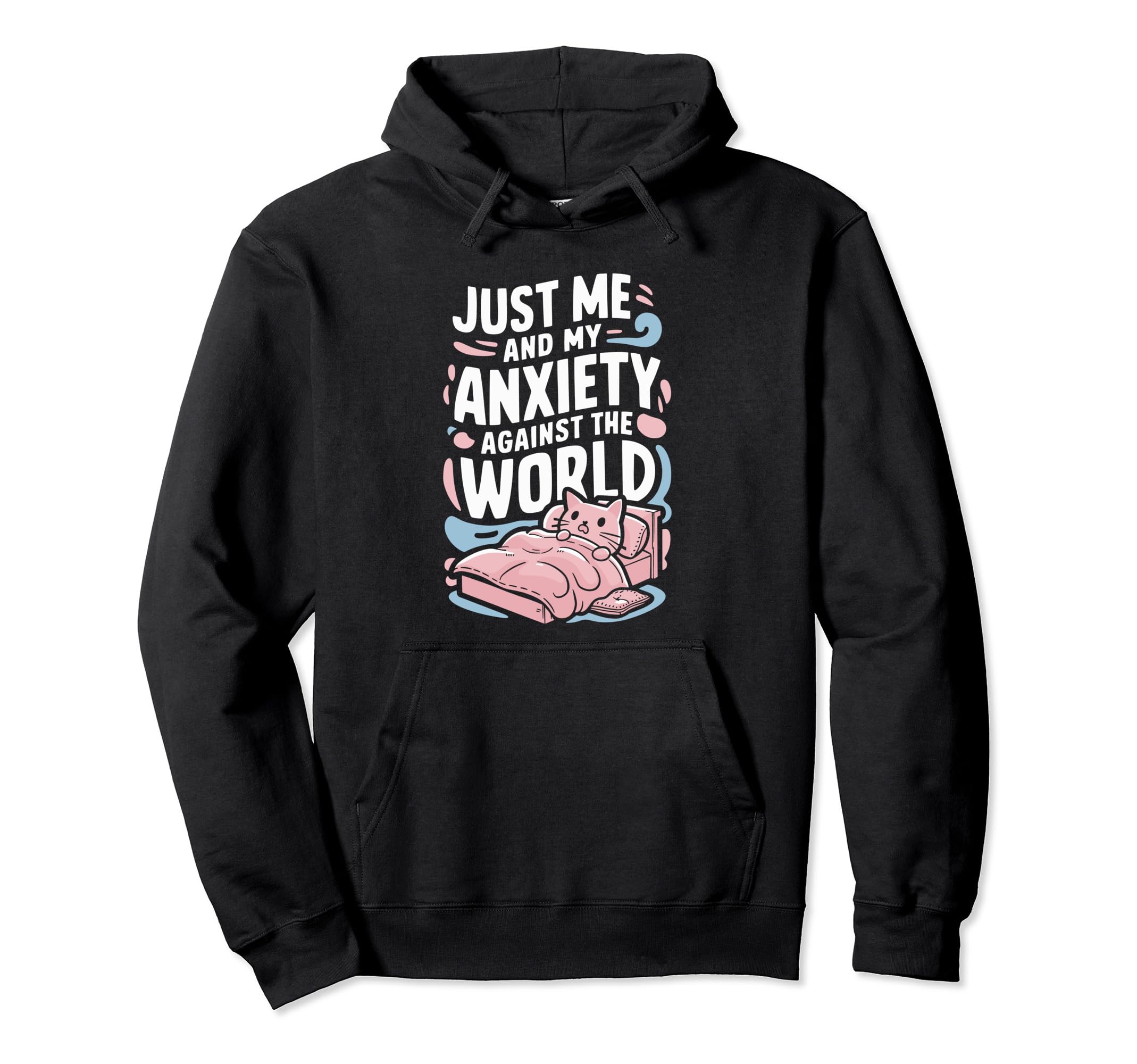Just Me And My Anxiety Against World Hoodie - Fun Novelty Design Men Women - T-Shirt, Sweatshirt, Hoodie