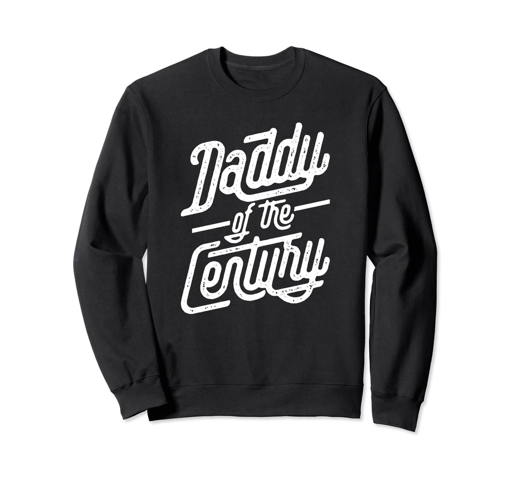 Daddy Century Lettering Typography Sweatshirt - Graphic Print Men Women - T-Shirt, Sweatshirt, Hoodie