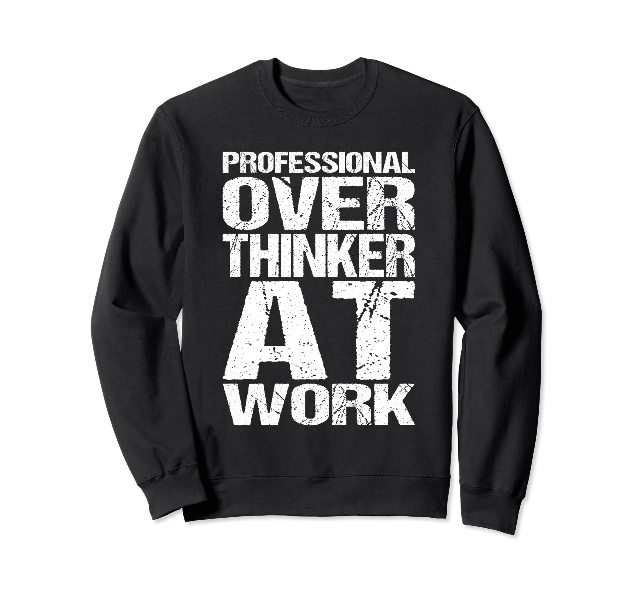 Professional Overthinker Work Funny Sweatshirt - Fun Novelty Design Unisex - T-Shirt, Sweatshirt, Hoodie