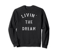 Distressed Livin Dream Sweatshirt - Trendy Graphic Unisex - T-Shirt, Sweatshirt, Hoodie