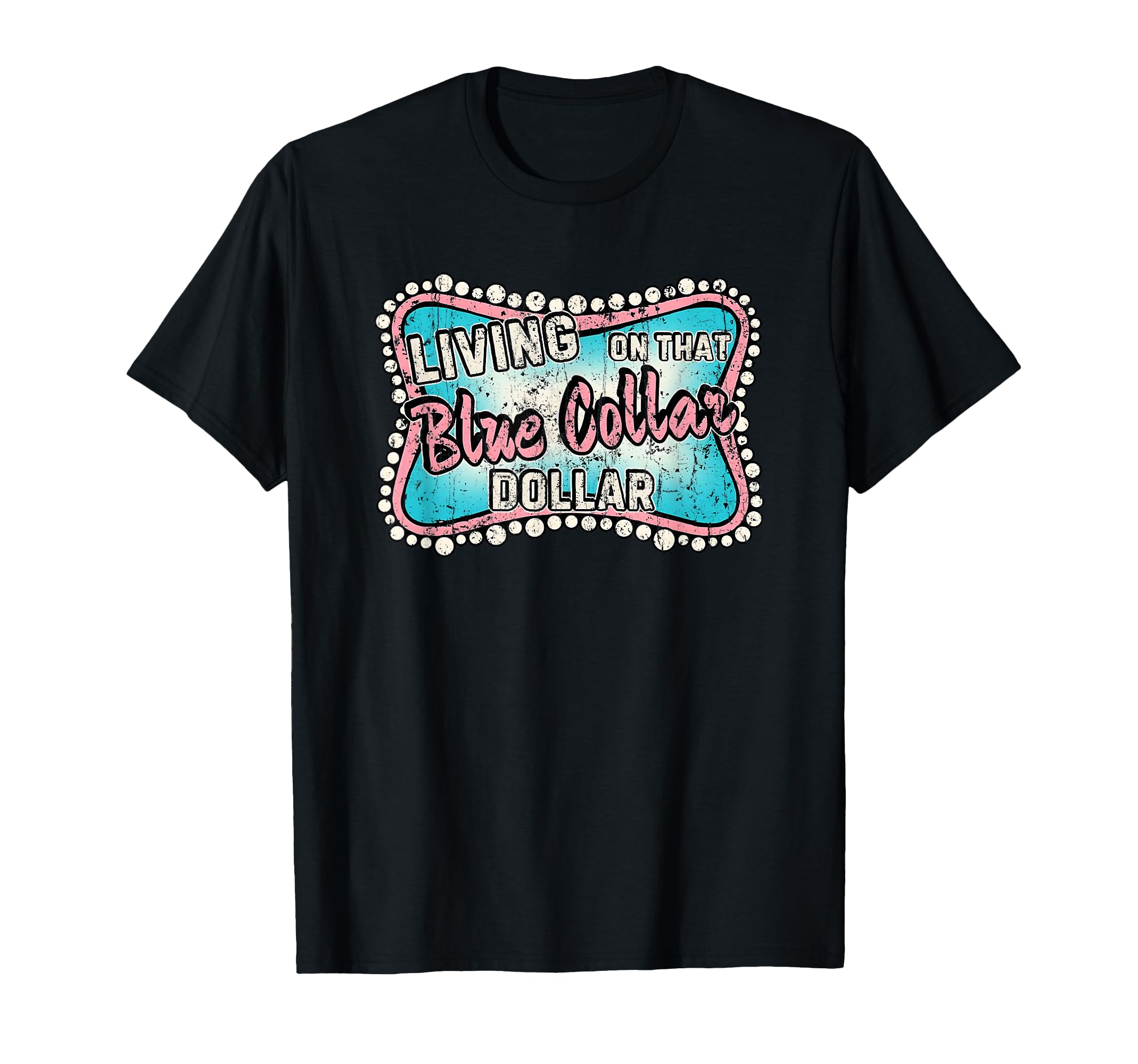 Living That Blue Collar Dollar Blue Collar T-Shirt - Trendy Graphic Unisex - T-Shirt, Sweatshirt, Hoodie