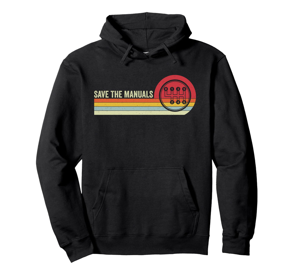 Save Manuals 6 Speed Manual Transmission Hoodie - Graphic Print Unisex - T-Shirt, Sweatshirt, Hoodie