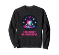 Yoga Be Kind Be Peaceful Positive Sweatshirt - Minimalist Print Unisex - T-Shirt, Sweatshirt, Hoodie