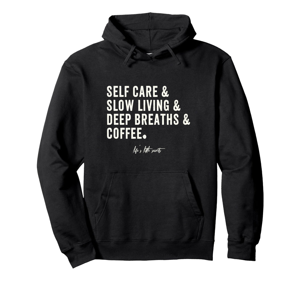 Self Care Slow Living Deep Breaths Hoodie - Trendy Graphic for Adults - T-Shirt, Sweatshirt, Hoodie