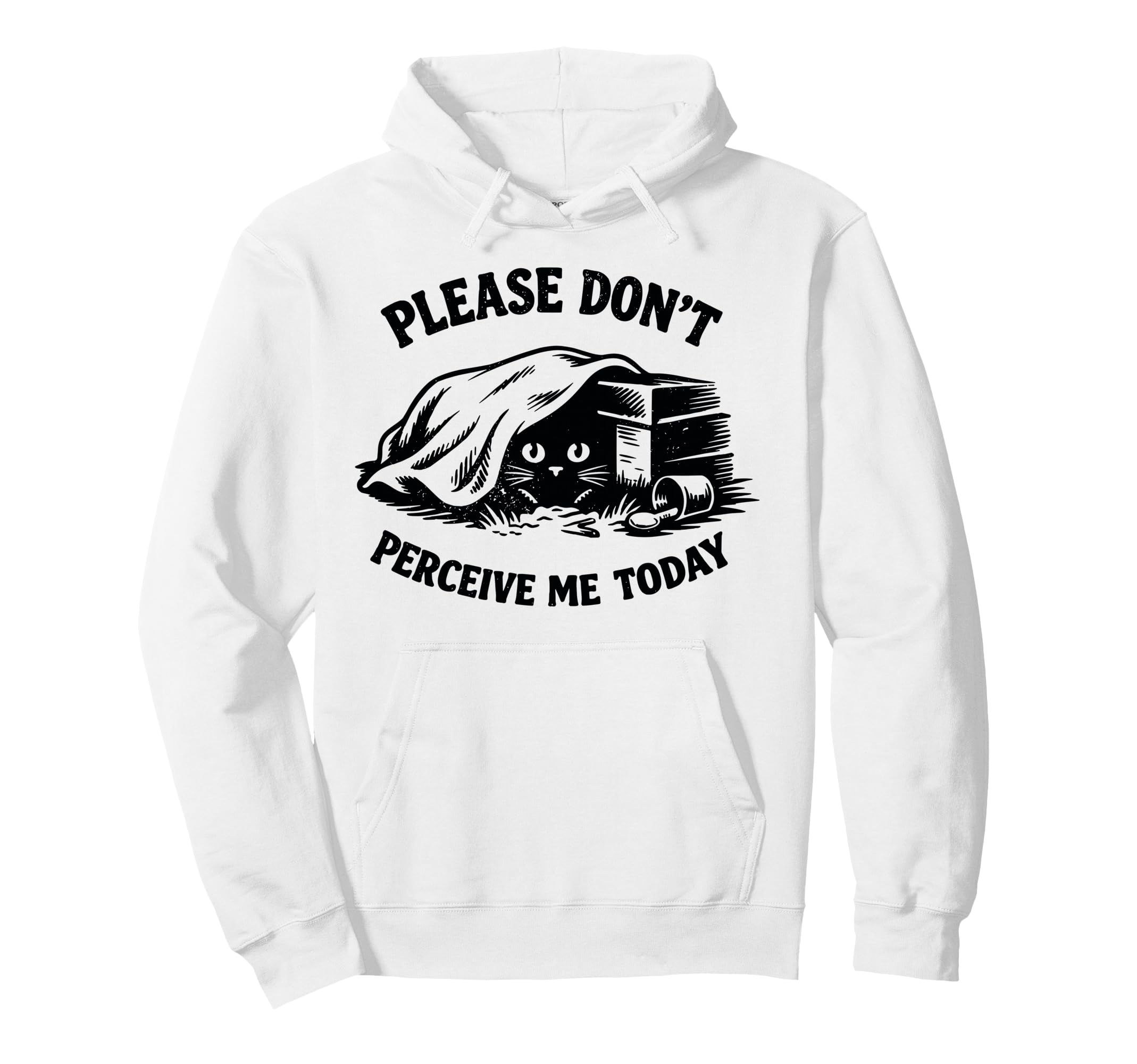 Please Dont Perceive Me Today Cat Hoodie - Fun Novelty Design for Adults - T-Shirt, Sweatshirt, Hoodie