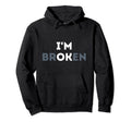 Im Ok Im Broken Mental Health Awareness Hoodie - Custom Art Print Unisex - T-Shirt, Sweatshirt, Hoodie