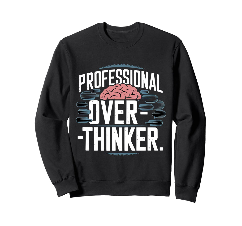 Professional Overthinker Sweatshirt - Aesthetic Graphic for Adults - T-Shirt, Sweatshirt, Hoodie