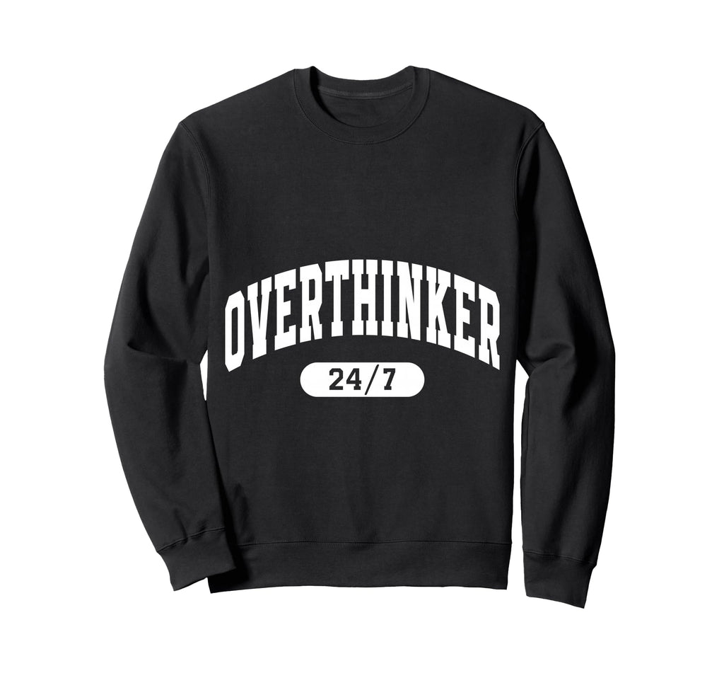 Overthinker Arch Motivation Sweatshirt - Streetwear Style for Adults - T-Shirt, Sweatshirt, Hoodie