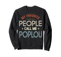 My Favorite People Call Me Poplou Sweatshirt - Unique Graphic Men Women - T-Shirt, Sweatshirt, Hoodie