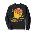 Bad Mental Health Depression Sweatshirt - Fun Novelty Design for Adults - T-Shirt, Sweatshirt, Hoodie