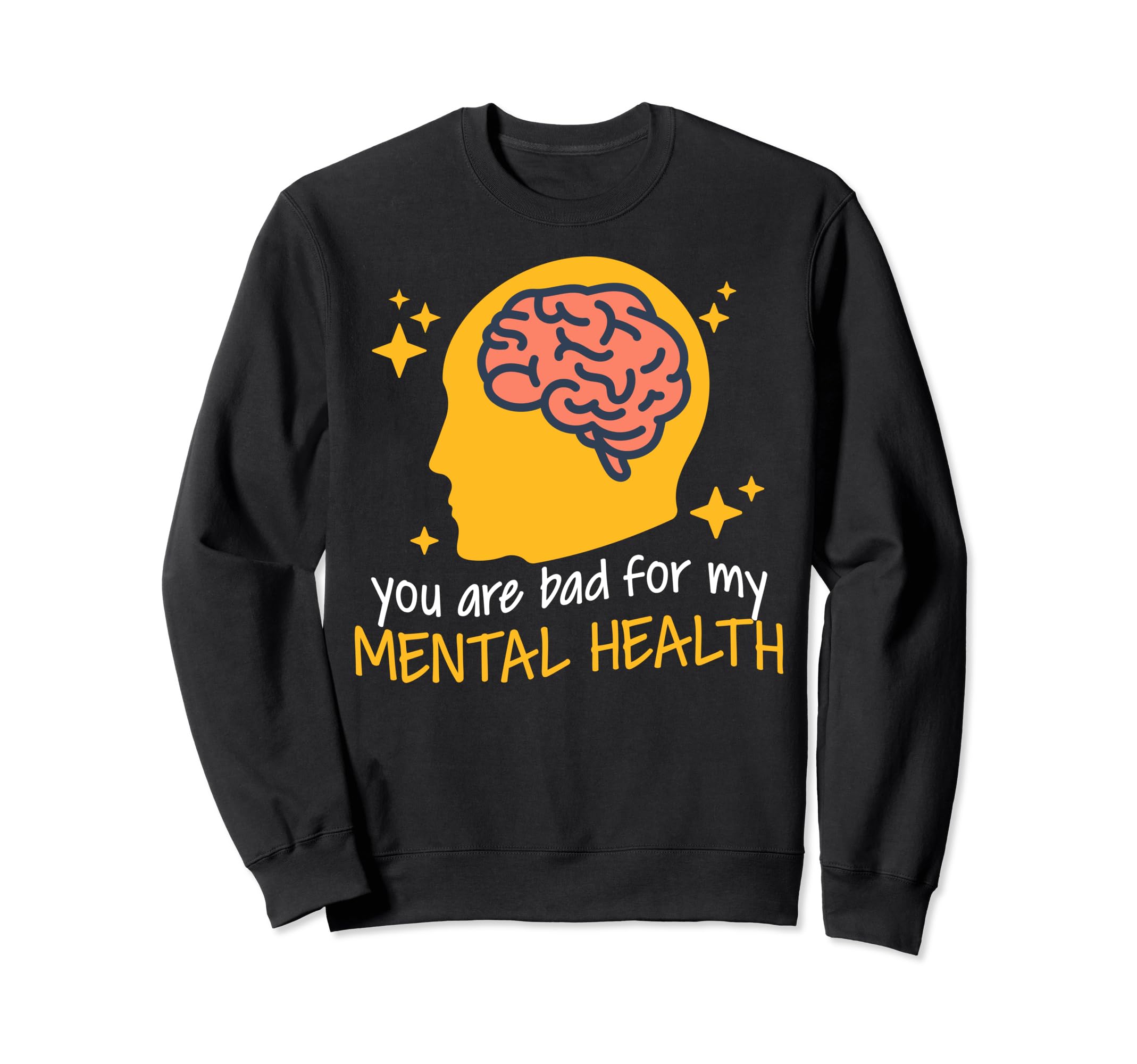 Bad Mental Health Depression Sweatshirt - Fun Novelty Design for Adults - T-Shirt, Sweatshirt, Hoodie