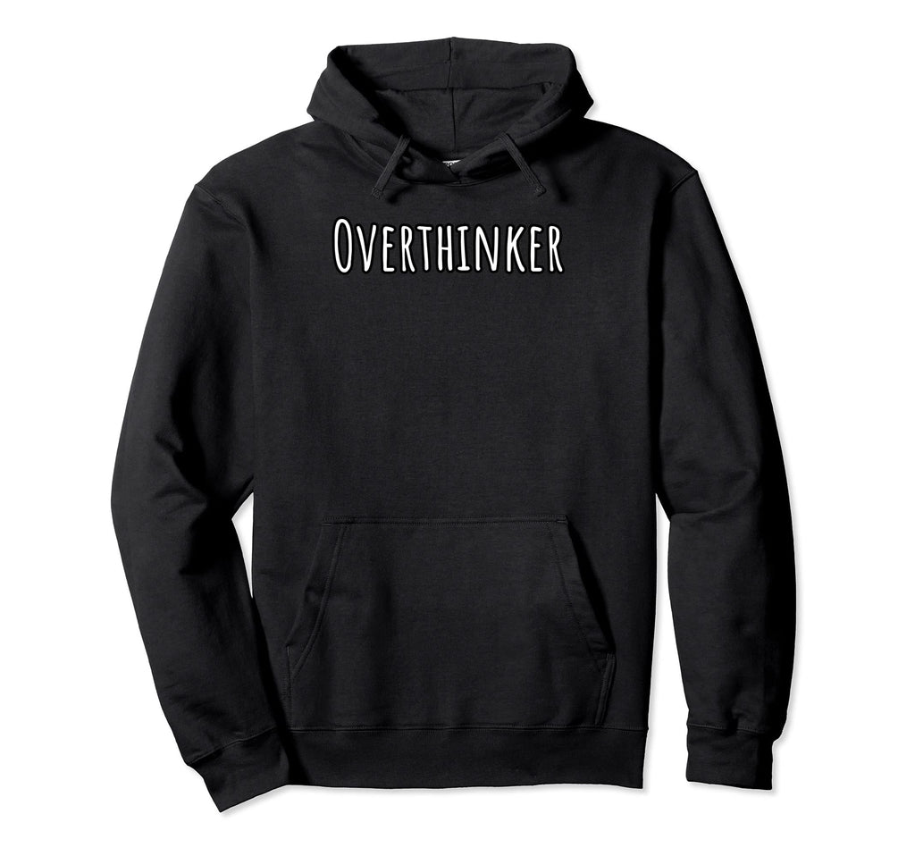Overthinker Hoodie - Minimalist Print Men Women - T-Shirt, Sweatshirt, Hoodie