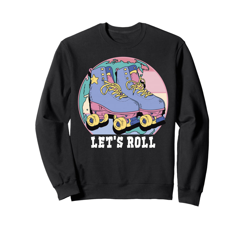Lets Roll Roller Skates Sweatshirt - Novelty Apparel Unisex - T-Shirt, Sweatshirt, Hoodie