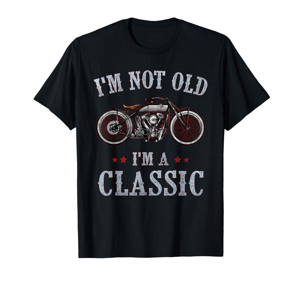 Im Not Old Im Motorcycle Bike Gift T-Shirt - Custom Art Print Unisex - T-Shirt, Sweatshirt, Hoodie