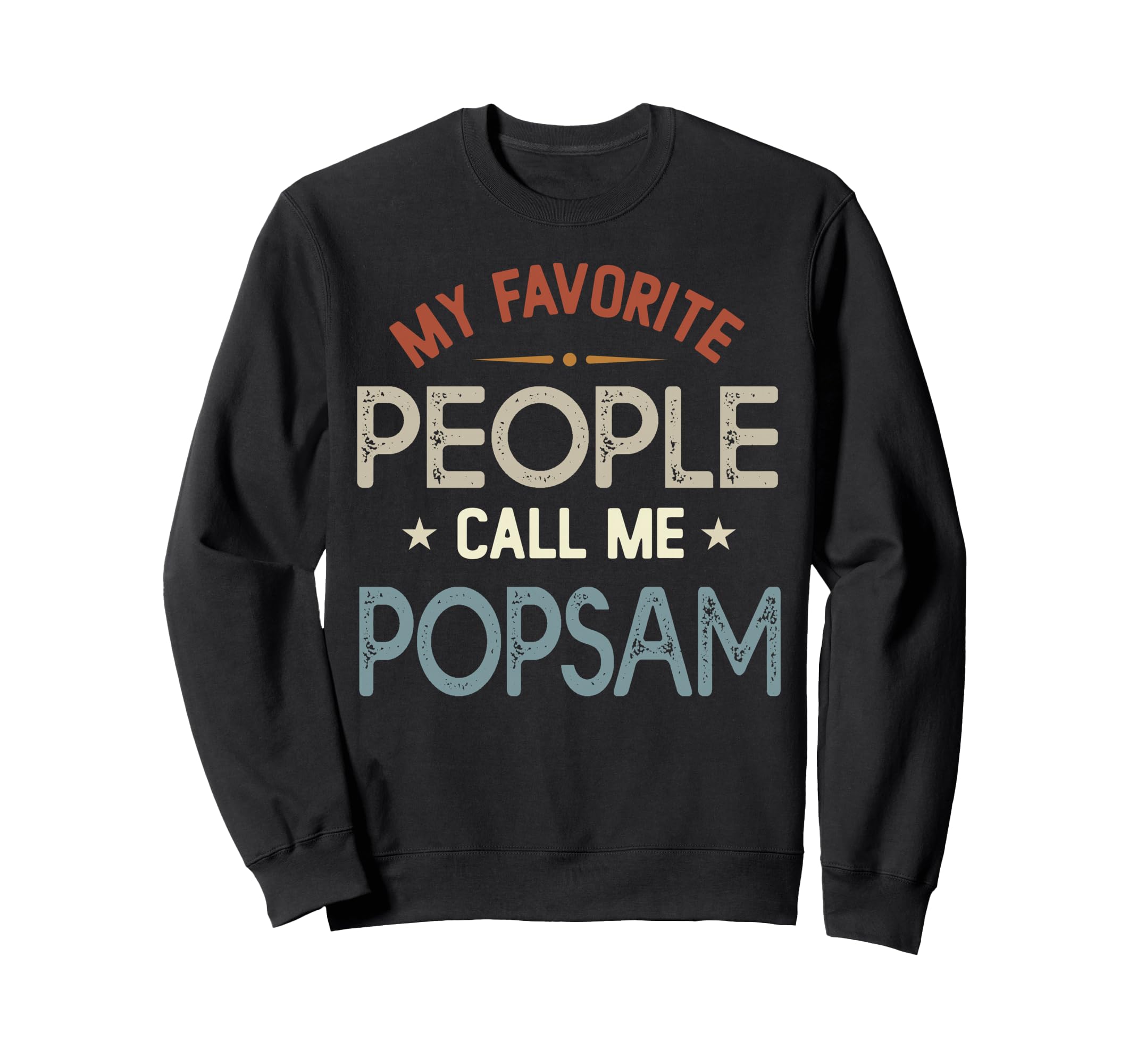 My Favorite People Call Me Popsam Sweatshirt - Graphic Print Men Women - T-Shirt, Sweatshirt, Hoodie