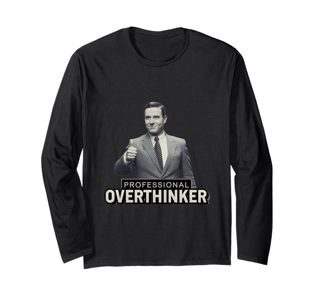 Professional Overthinker T-Shirt - Streetwear Style for Adults - T-Shirt, Sweatshirt, Hoodie