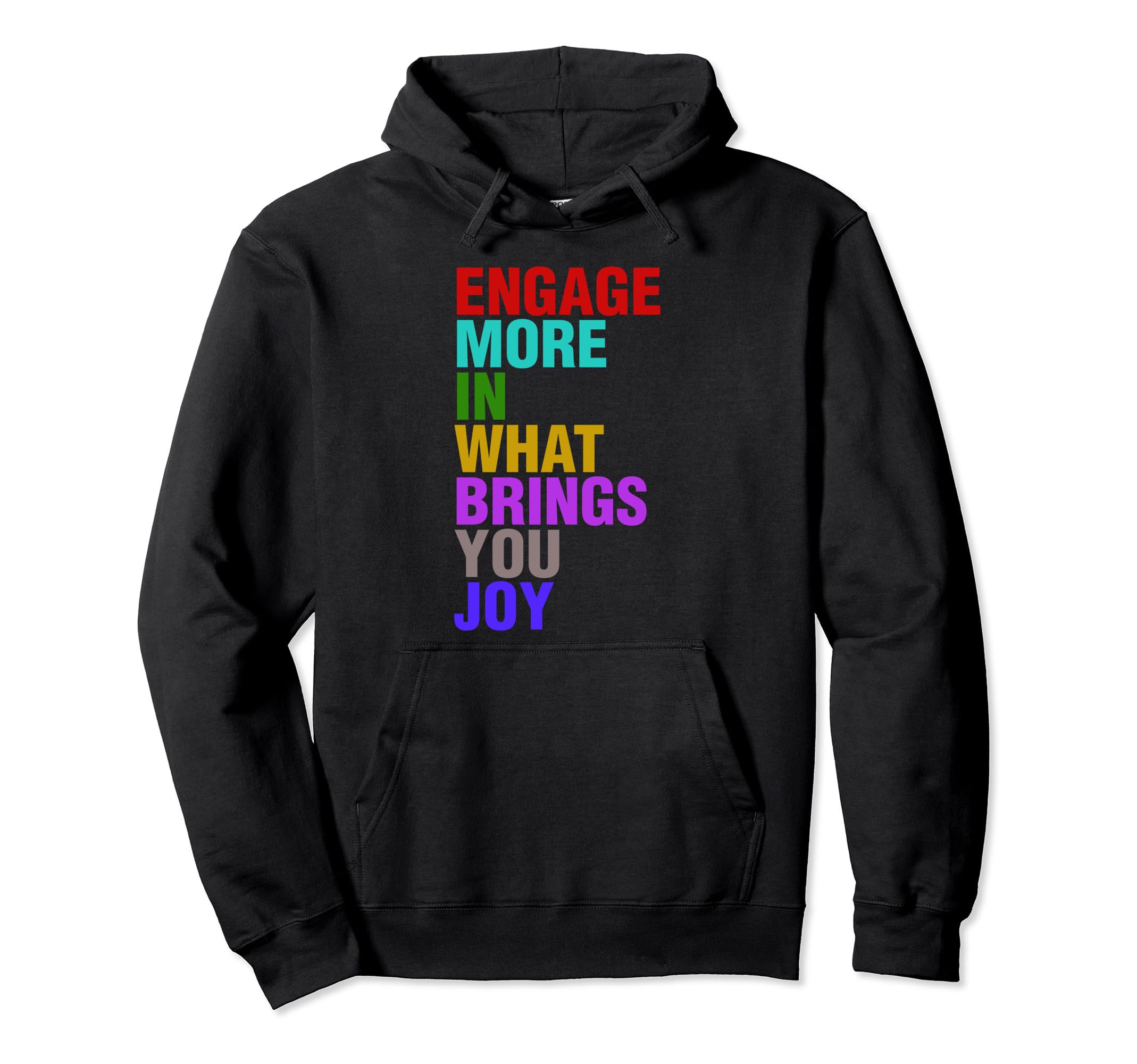 Engage More What Brings You Joy Hoodie - Unique Graphic Unisex - T-Shirt, Sweatshirt, Hoodie
