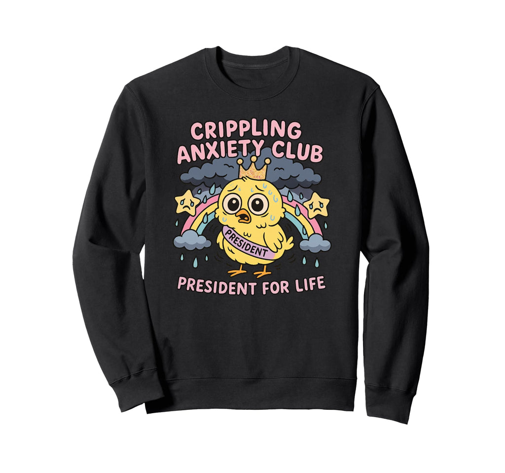 Crippling Anxiety Club Funny Sad Bird Sweatshirt - Trendy Graphic Men Women - T-Shirt, Sweatshirt, Hoodie