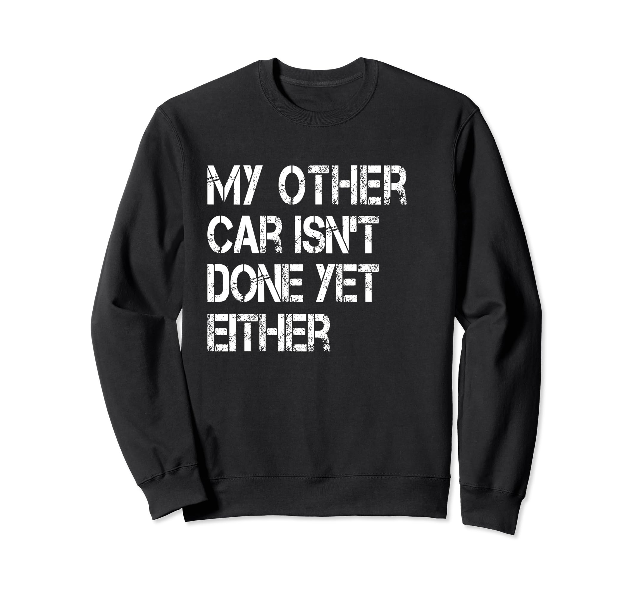 Mechanic Car Isnt Done Yet Auto Sweatshirt - Trendy Graphic for Adults - T-Shirt, Sweatshirt, Hoodie