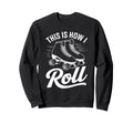 This Is How I Roll Roller Skate Sweatshirt - Minimalist Print Men Women - T-Shirt, Sweatshirt, Hoodie