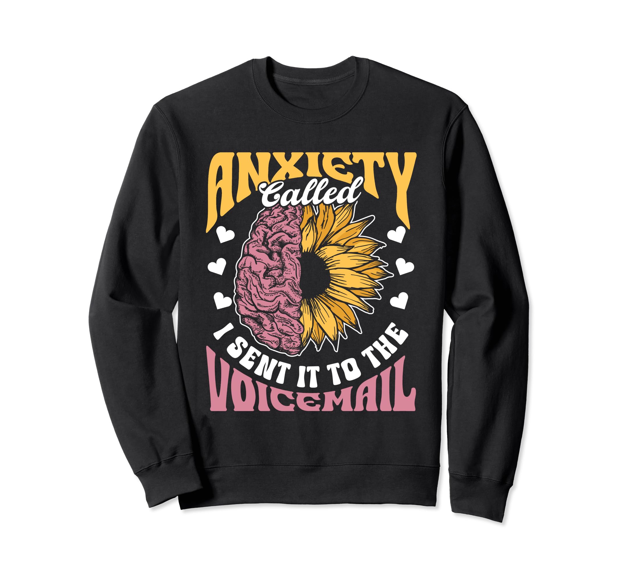 Anxiety Called I Sent It To Voicemail Sweatshirt - Novelty Apparel Unisex - T-Shirt, Sweatshirt, Hoodie