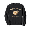 More Lo Fi Less Wi Fi Record Sweatshirt - Fun Novelty Design for Adults - T-Shirt, Sweatshirt, Hoodie
