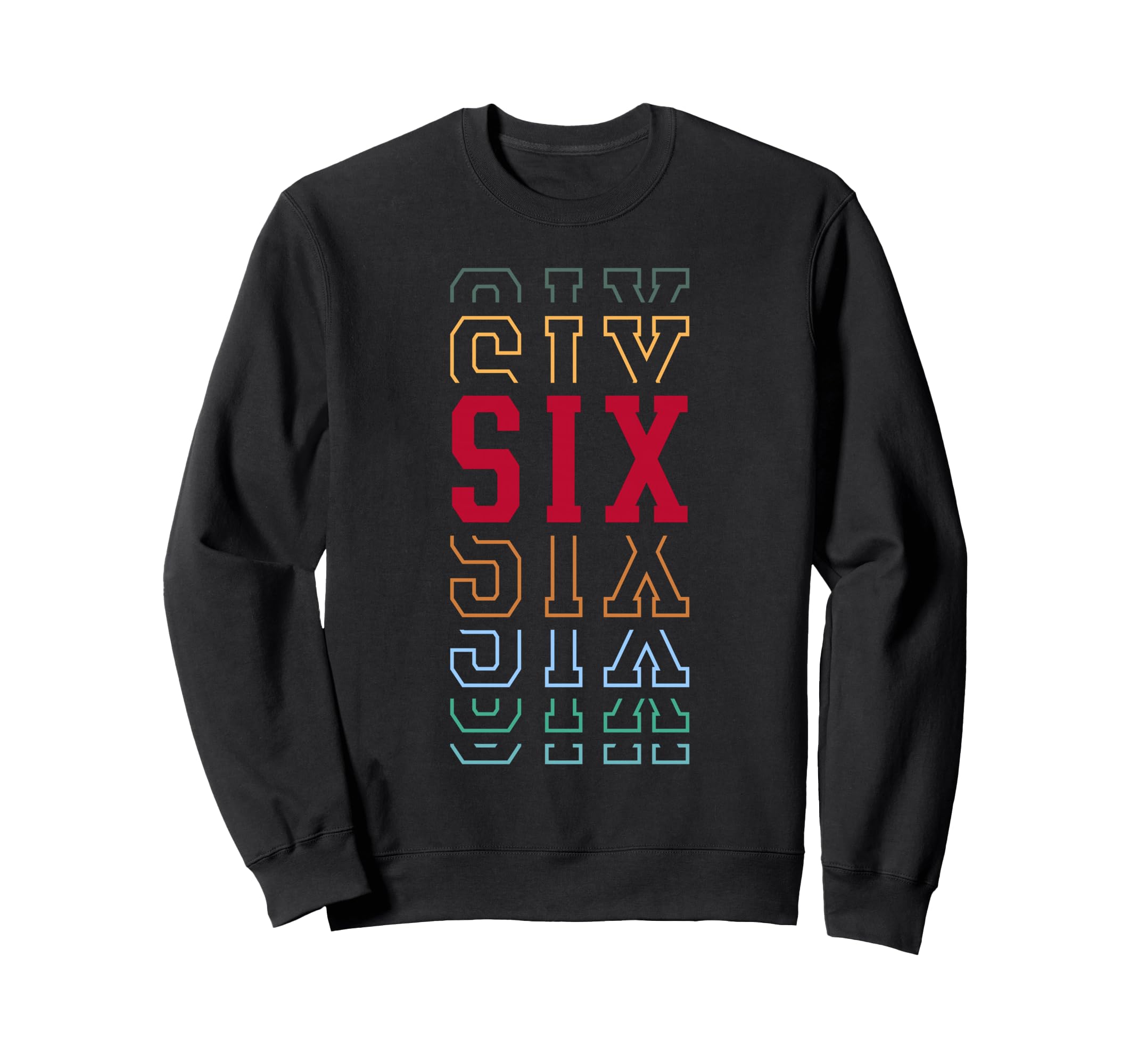 Six 6Th Birthday Layered Text 6 Year Sweatshirt - Graphic Print for Adults - T-Shirt, Sweatshirt, Hoodie