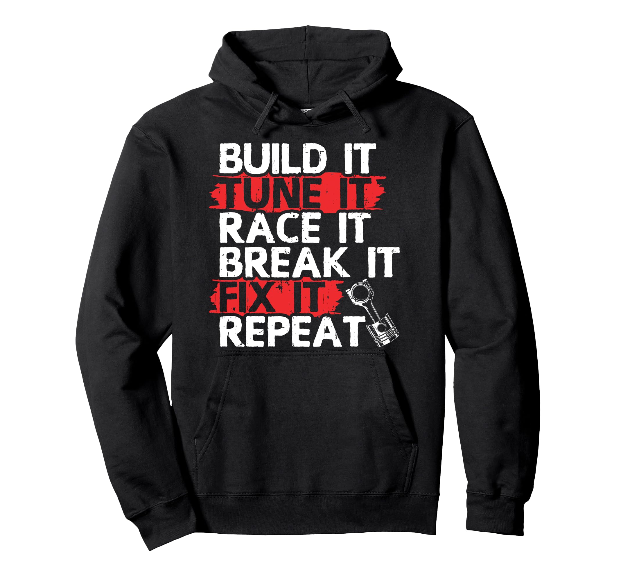 Build It Tune Race Break Fix Repeat Life Hoodie - Aesthetic Graphic Unisex - T-Shirt, Sweatshirt, Hoodie