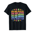 You Are Worthy Loved Needed Enough T-Shirt - Aesthetic Graphic Unisex - T-Shirt, Sweatshirt, Hoodie
