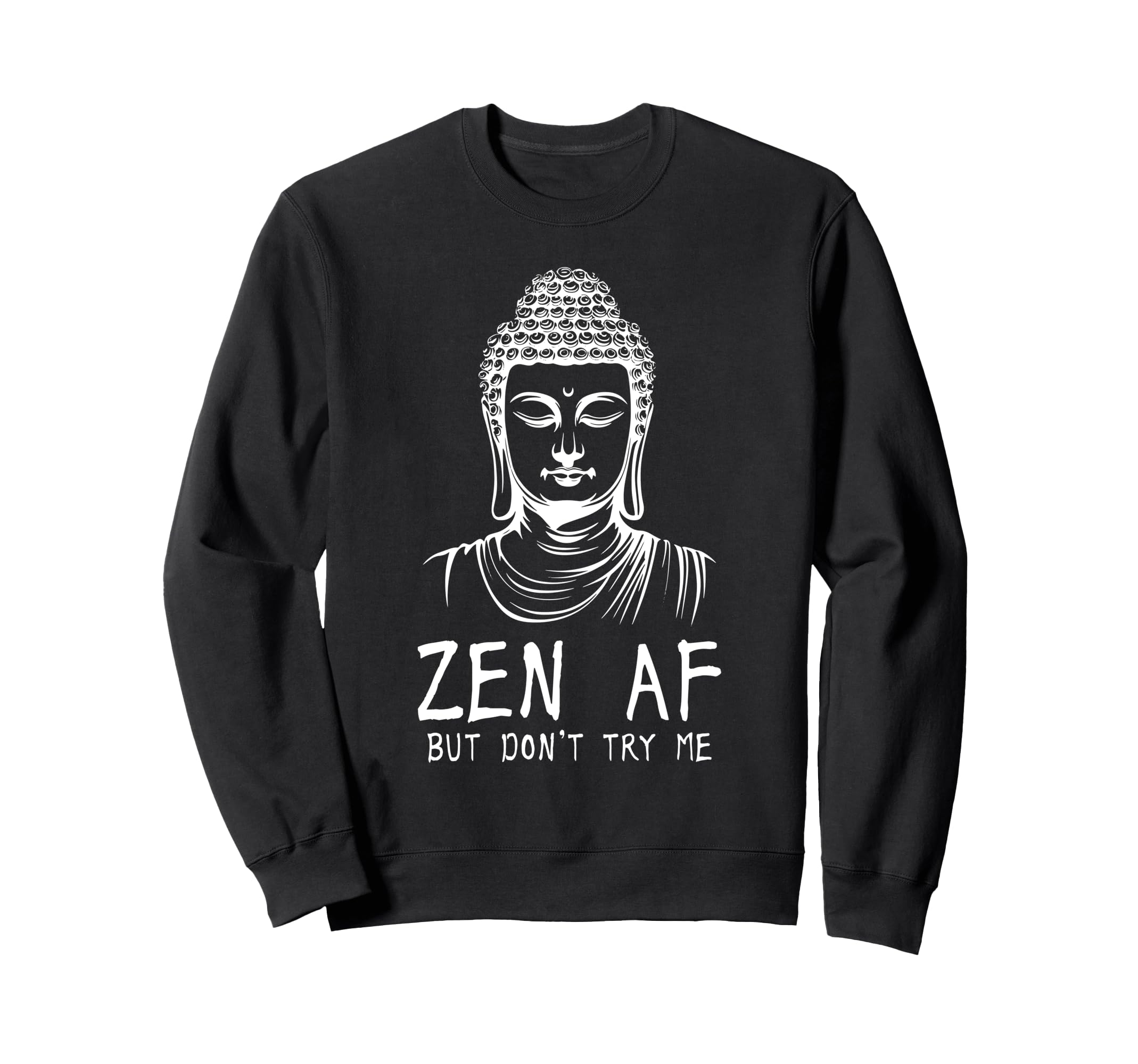 Zen Af Sarcastic Buddhism Sweatshirt - Minimalist Print Men Women - T-Shirt, Sweatshirt, Hoodie