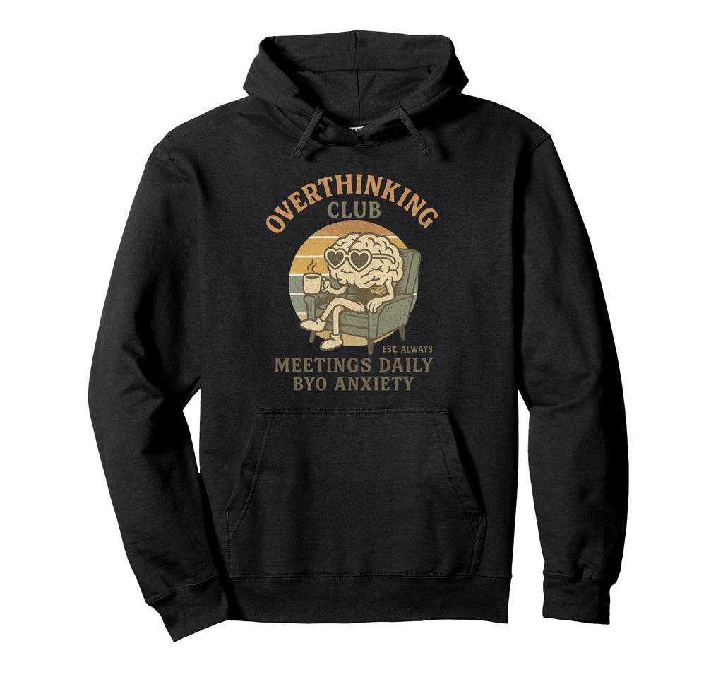 Overthinking Club Est Always Funny Hoodie - Aesthetic Graphic Unisex - T-Shirt, Sweatshirt, Hoodie