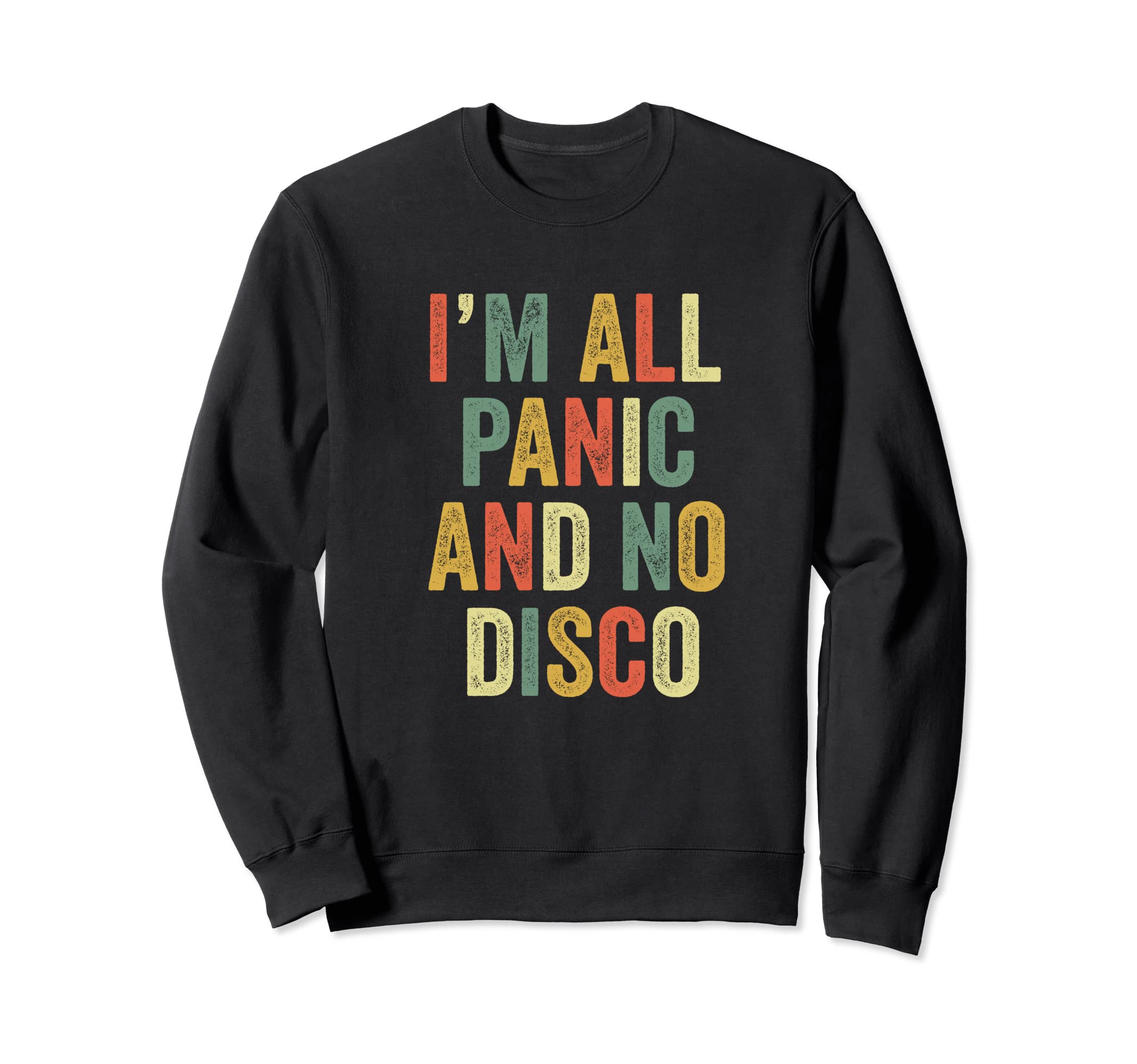 Im All Panic And No Disco Meme Sweatshirt - Aesthetic Graphic for Adults - T-Shirt, Sweatshirt, Hoodie