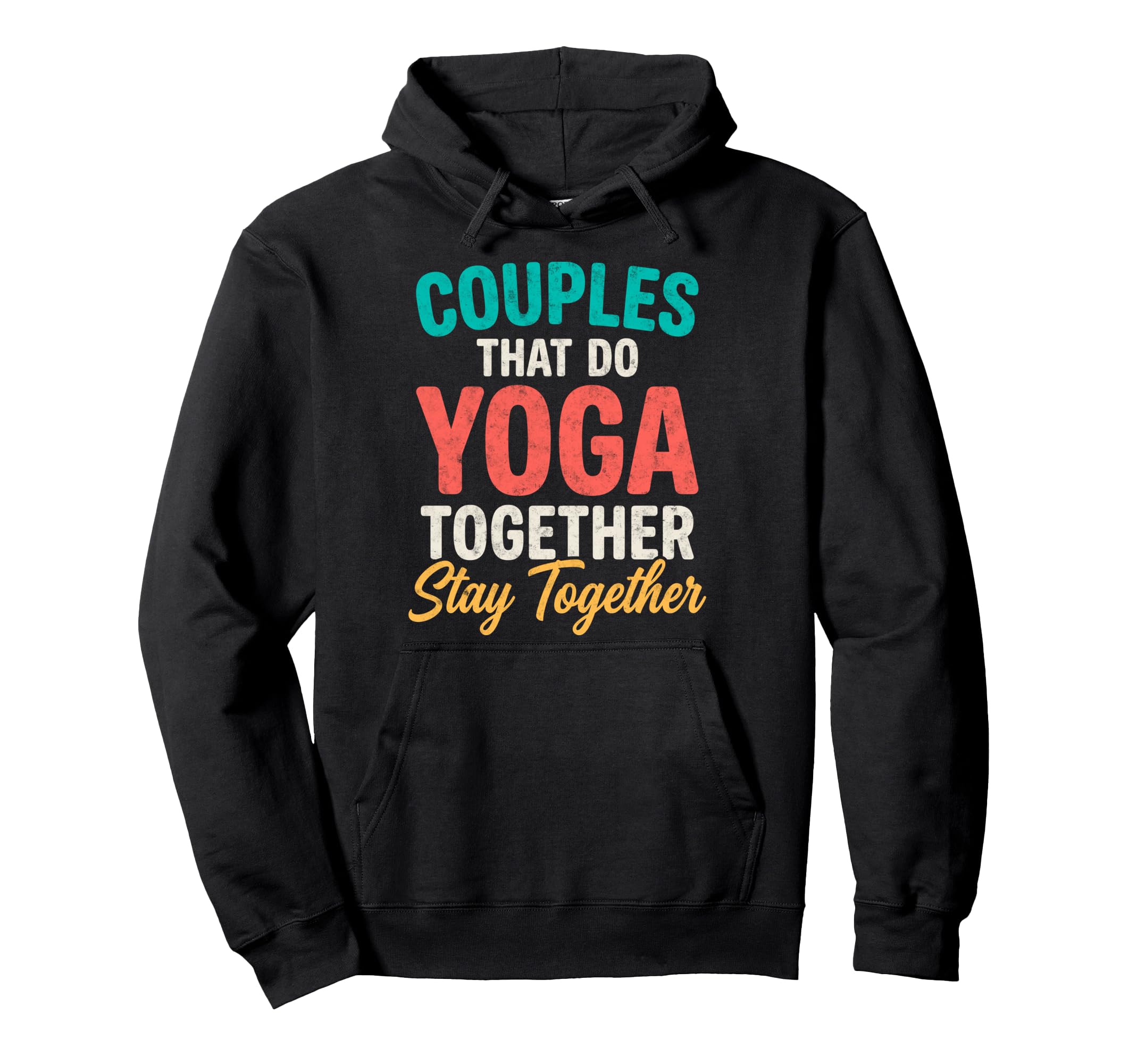 Couples That Do Yoga Together Stay Hoodie - Unique Graphic for Adults - T-Shirt, Sweatshirt, Hoodie
