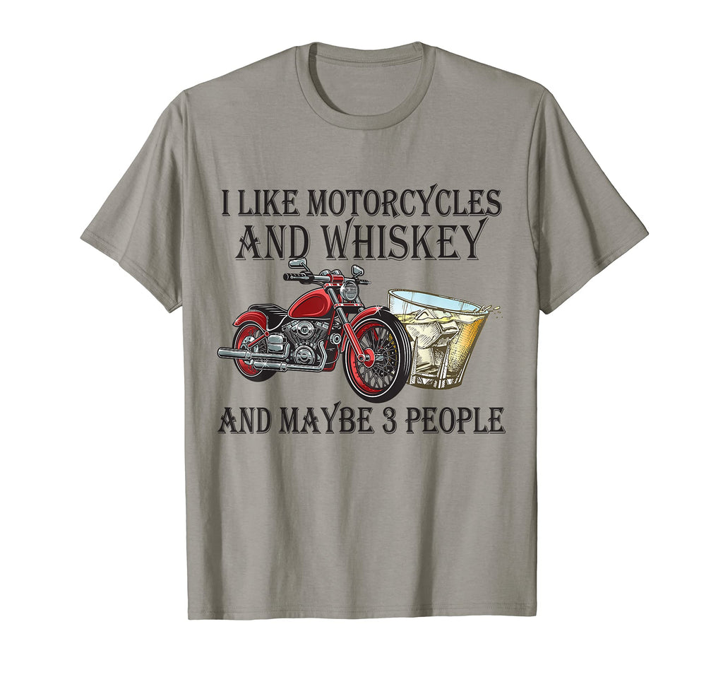 I Like Motorcycles And Whiskey And Maybe 3 T-Shirt - Unique Graphic Unisex - T-Shirt, Sweatshirt, Hoodie